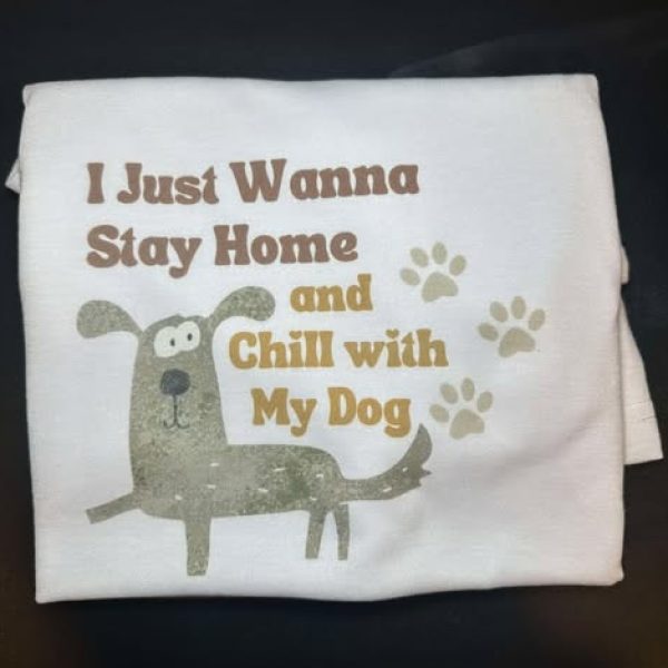 I Just Wanna Stay Home And Chill With My Dog T-shirt